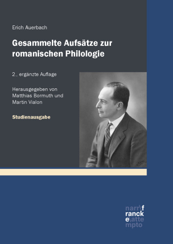 Gesammelte Aufsätze zur romanischen Philologie – Studienausgabe: Herausgegeben und ergänzt um Aufsätze, Primärbibliographie und Nachwort von Matthias Bormuth und Martin Vialon