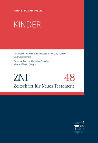 ZNT - Zeitschrift für Neues Testament 24. Jahrgang, Heft 48 (2021): Themenheft: Kinder
