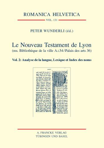 Le Nouveau Testament de Lyon (ms. Bibliothèque de la ville A.I.54/ Palais des arts 36). Vol. 2: Analyse de la langue, Lexique et Index des noms