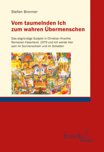 Vom taumelnden Ich zum wahren Übermenschen: Das abgründige Subjekt in Christian Krachts Romanen Faserland, 1979 und 