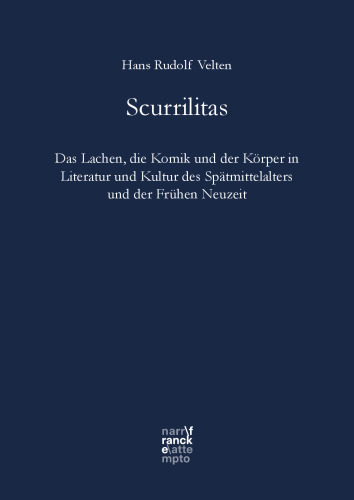 Scurrilitas: Das Lachen, die Komik und der Körper in Literatur und Kultur des Spätmittelalters und der Frühen Neuzeit
