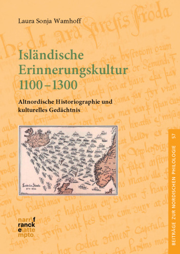Isländische Erinnerungskultur 1100-1300: Altnordische Historiographie und kulturelles Gedächtnis