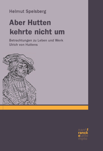 Aber Hutten kehrte nicht um: Betrachtungen zu Leben und Werk Ulrich von Huttens