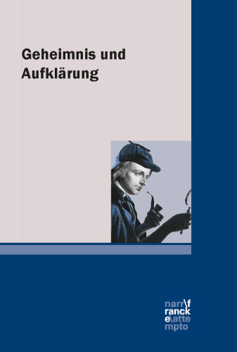 Geheimnis und Aufklärung: Die Darstellung von Verbrechen in deutschsprachigen Texten 1782-1855