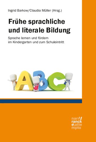 Frühe sprachliche und literale Bildung: Sprache lernen und fördern im Kindergarten und zum Schuleintritt