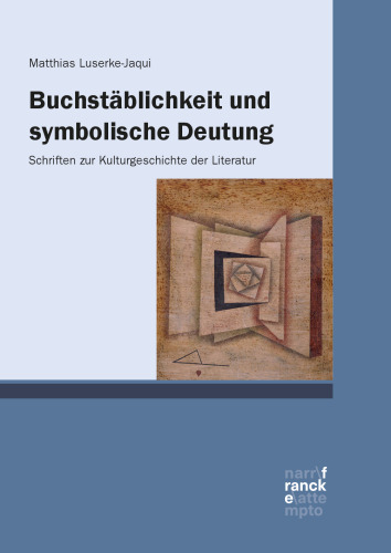 Buchstäblichkeit und symbolische Deutung: Schriften zur Kulturgeschichte der Literatur