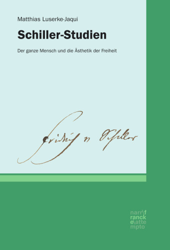 Schiller-Studien: Der ganze Mensch und die Ästhetik der Freiheit