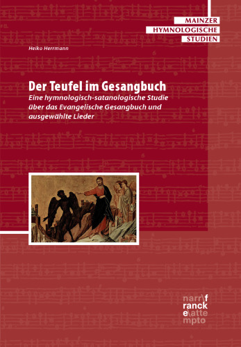 Der Teufel im Gesangbuch: Eine hymnologisch-satanologische Studie über das Evangelische Gesangbuch und ausgewählte Lieder