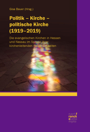 Politik – Kirche – politische Kirche (1919-2019): Die evangelischen Kirchen in Hessen und Nassau im Spiegel ihrer kirchenleitenden Persönlichkeiten