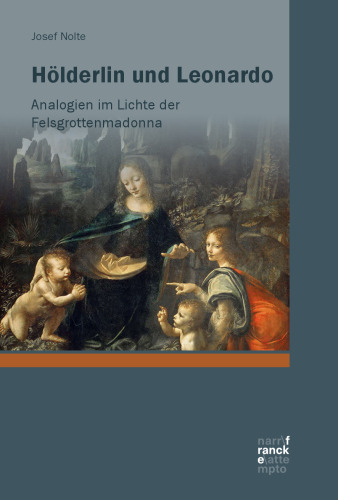 Hölderlin und Leonardo: Analogien im Lichte der Felsgrottenmadonna