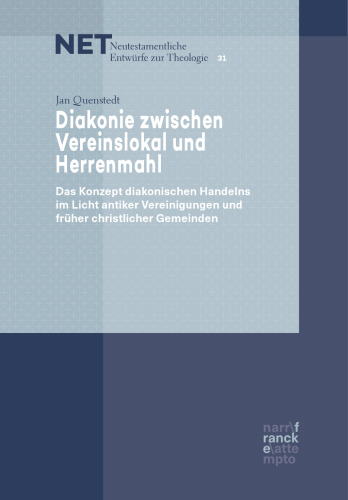 Diakonie zwischen Vereinslokal und Herrenmahl: Das Konzept diakonischen Handelns im Licht antiker Vereinigungen und früher christlicher Gemeinden