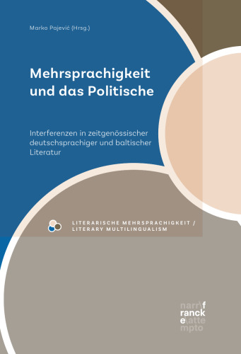 Mehrsprachigkeit und das Politische: Interferenzen in zeitgenössischer deutschsprachiger und baltischer Literatur