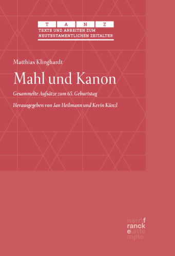 Mahl und Kanon: Gesammelte Aufsätze zum 65. Geburtstag. Herausgegeben von Jan Heilmann und Kevin Künzl