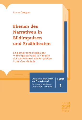 Ebenen des Narrativen in Bildimpulsen und Erzähltexten: Eine empirische Studie über Wirkungspotentiale von Bildern auf schriftliche Erzählfähigkeiten in der Grundschule