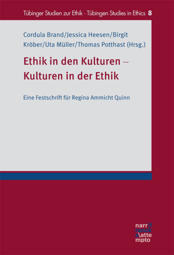 Ethik in den Kulturen - Kulturen in der Ethik: Eine Festschrift für Regina Ammicht Quinn