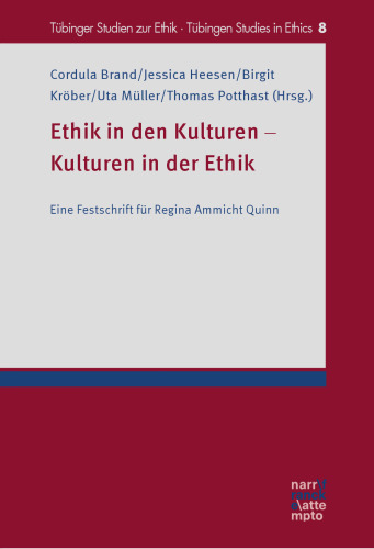 Ethik in den Kulturen - Kulturen in der Ethik: Eine Festschrift für Regina Ammicht Quinn