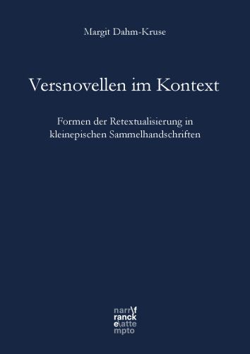 Versnovellen im Kontext: Formen der Retextualisierung in kleinepischen Sammelhandschriften