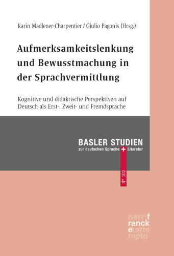 Aufmerksamkeitslenkung und Bewusstmachung in der Sprachvermittlung: Kognitive und didaktische Perspektiven auf Deutsch als Erst-, Zweit- und Fremdsprache