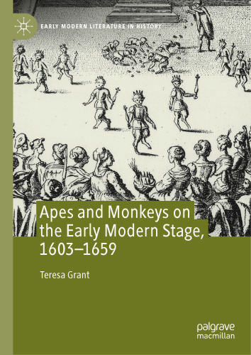 Apes and Monkeys on the Early Modern Stage, 1603–1659