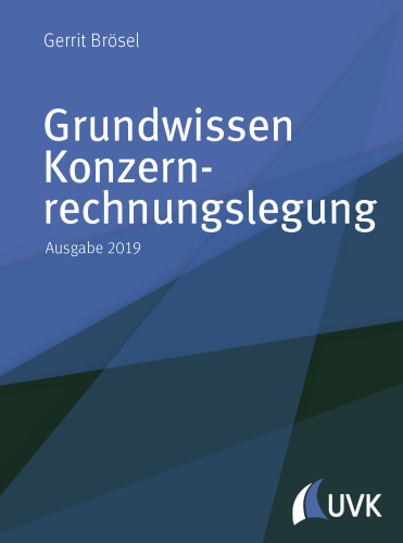 Grundwissen Konzernrechnungslegung: Ausgabe 2019