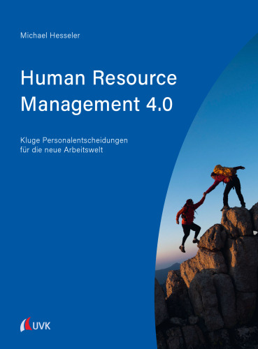 Human Resource Management 4.0: Kluge Personalentscheidungen für die neue Arbeitswelt