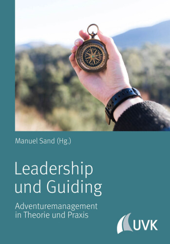 Leadership und Guiding: Adventuremanagement in Theorie und Praxis