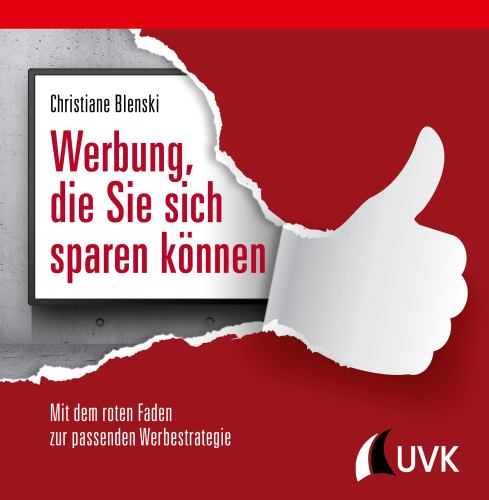 Werbung, die Sie sich sparen können: Mit dem roten Faden zur passenden Werbestrategie