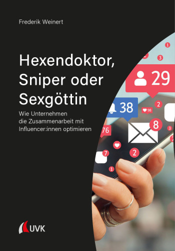Hexendoktor, Sniper oder Sexgöttin: Wie Unternehmen die Zusammenarbeit mit Influencer:innen optimieren