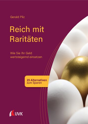 Reich mit Raritäten : Wie Sie Ihr Geld wertsteigernd einsetzen