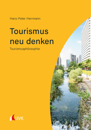 Tourismus neu denken: Tourismusphilosophie