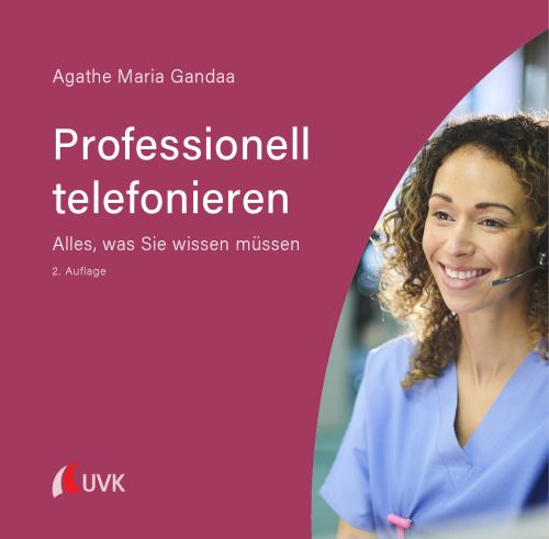 Professionell telefonieren : Alles, was Sie wissen müssen