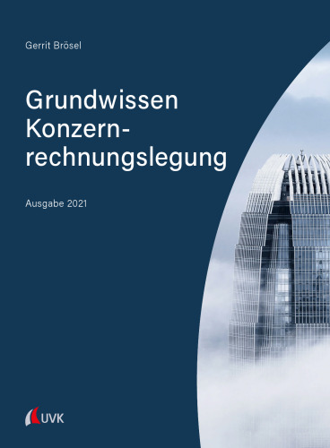 Grundwissen Konzernrechnungslegung: Ausgabe 2021