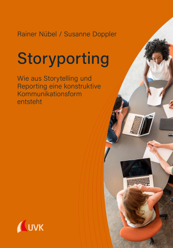 Storyporting: Wie aus Storytelling und Reporting eine konstruktive Kommunikationsform entsteht