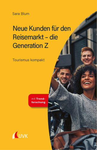 Neue Kunden für den Reisemarkt – die Generation Z: Tourismus kompakt