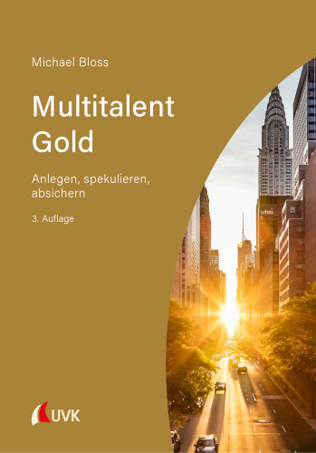 Multitalent Gold: Anlegen, spekulieren, absichern