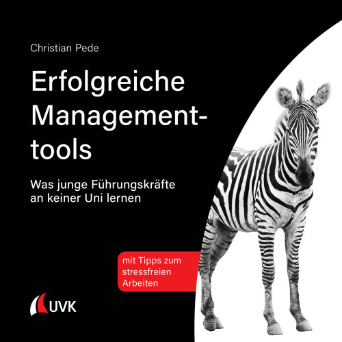 Erfolgreiche Managementtools: Was junge Führungskräfte an keiner Uni lernen