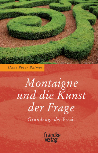 Montaigne und die Kunst der Frage: Grundzüge der 