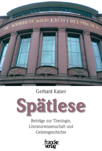 Spätlese: Beiträge zur Theologie, Literaturwissenschaft und Geistesgeschichte