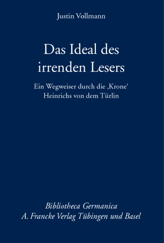 Das Ideal des irrenden Lesers: Ein Wegweiser durch die 'Krone' Heinrichs von dem Türlin