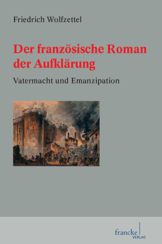 Der französische Roman der Aufklärung: Vatermacht und Emanzipation