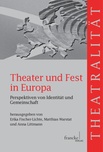 Theater und Fest in Europa: Perspektiven von Identität und Gemeinschaft