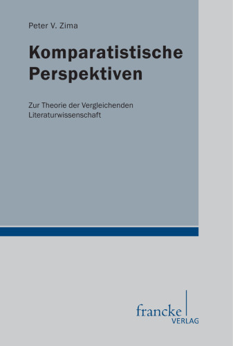 Komparatistische Perspektiven: Zur Theorie der vergleichenden Literaturwissenschaft