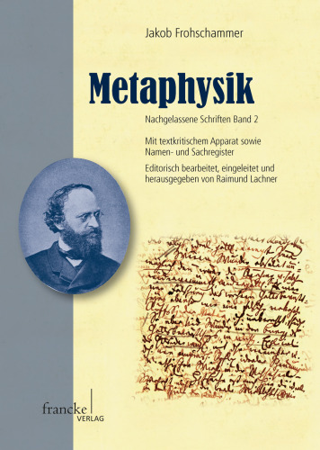 Metaphysik. Mit textkritischem Apparat sowie Namen- und Sachregister: Nachgelassene Schriften Band 2. Mit textkritischem Apparat sowie Namen- und Sachregister
