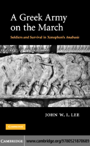 A Greek Army on the March: Soldiers and Survival in Xenophon's Anabasis