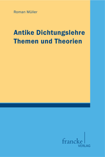 Antike Dichtungslehre: Themen und Theorien