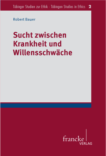 Sucht zwischen Krankheit und Willensschwäche