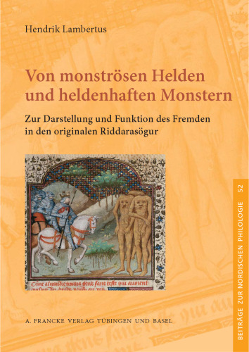 Von monströsen Helden und heldenhaften Monstern: Zur Darstellung und Funktion des Fremden in den originalen Riddarasögur