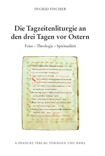 Die Tagzeitenliturgie an den drei Tagen vor Ostern: Feier - Theologie - Spiritualität