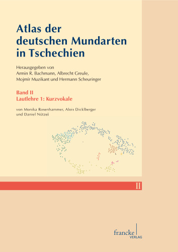 Atlas der deutschen Mundarten in Tschechien: Lautlehre 1: Kurzvokale: Band II: Lautlehre 1: Kurzvokale