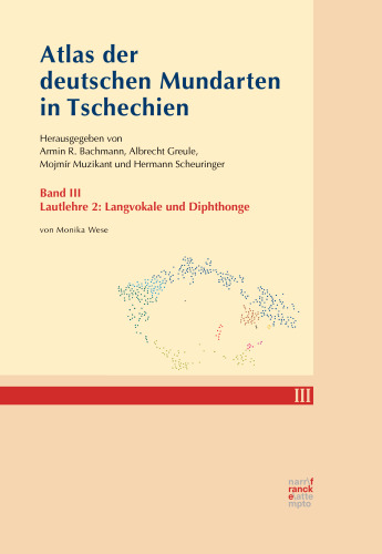 Atlas der deutschen Mundarten in Tschechien III: Band III: Lautlehre 2: Langvokale und Diphthonge